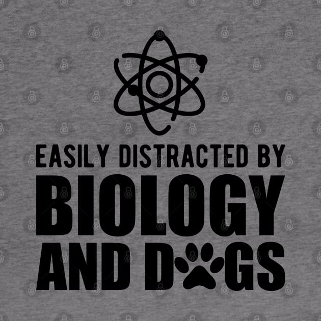 Biologist - Easily distracted by biology and dogs by KC Happy Shop